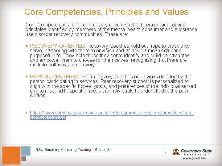 Core Competencies, Principles and Values Core Competencies for peer recovery coaches reflect certain foundational