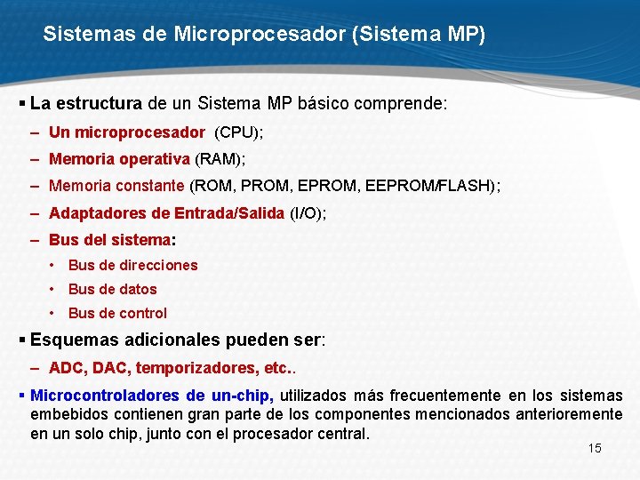 Sistemas de Microprocesador (Sistema MP) § La estructura de un Sistema MP básico comprende: