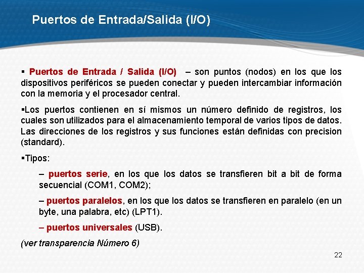 Puertos de Entrada/Salida (I/O) § Puertos de Entrada / Salida (I/O) – son puntos