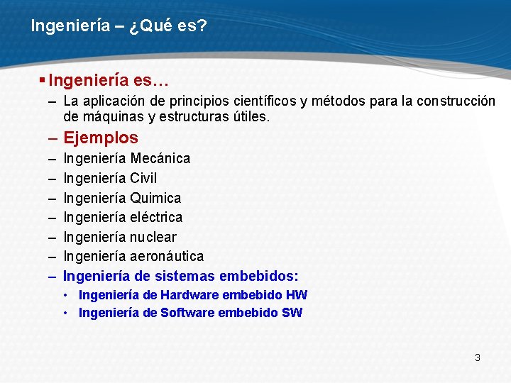 Ingeniería – ¿Qué es? § Ingeniería es… – La aplicación de principios científicos y