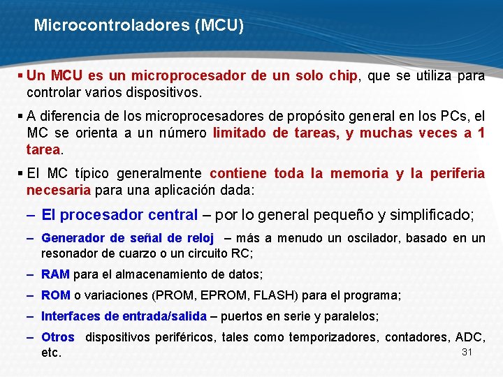 Microcontroladores (МCU) § Un МCU es un microprocesador de un solo chip, que se