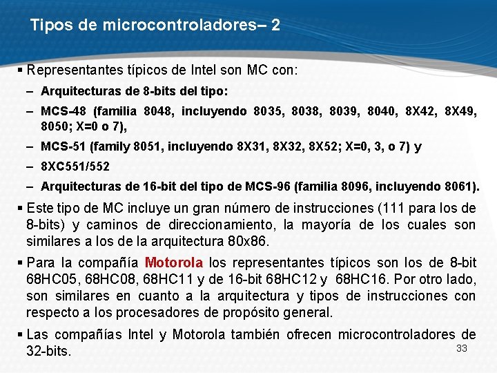 Tipos de microcontroladores– 2 § Representantes típicos de Intel son MC con: – Arquitecturas