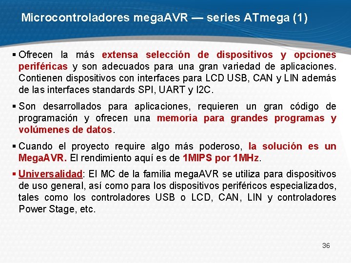 Microcontroladores mega. AVR — series ATmega (1) § Ofrecen la más extensa selección de