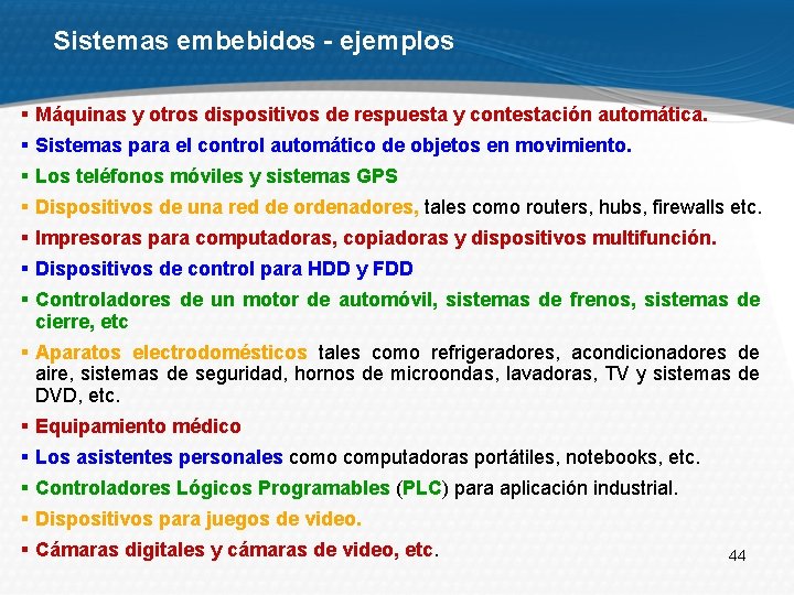 Sistemas embebidos - ejemplos § Máquinas y otros dispositivos de respuesta y contestación automática.