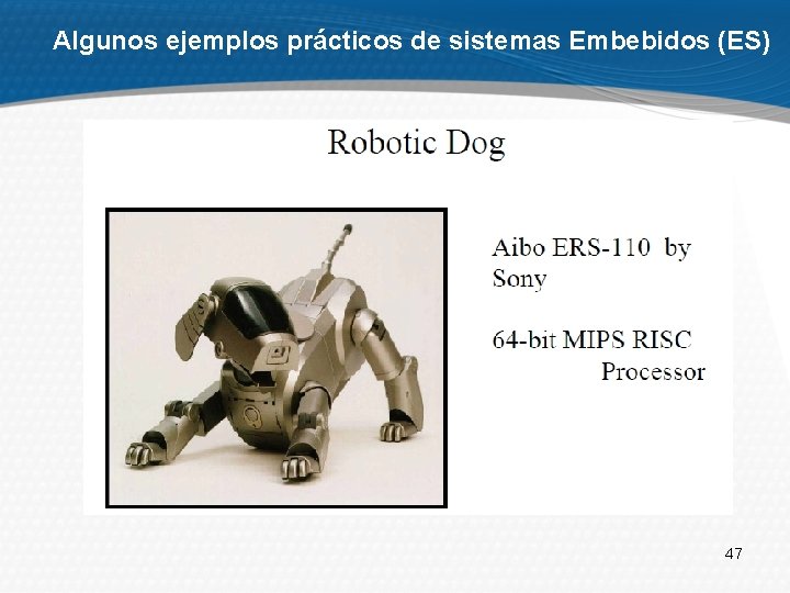 Algunos ejemplos prácticos de sistemas Embebidos (ES) 47 