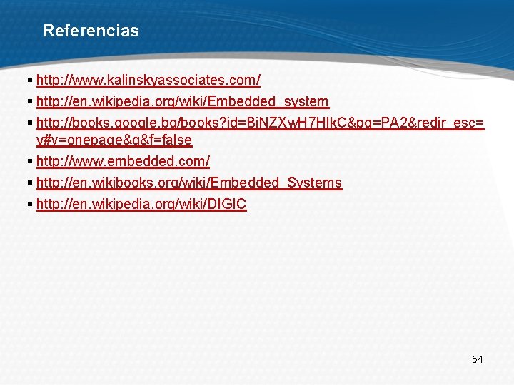 Referencias § http: //www. kalinskyassociates. com/ § http: //en. wikipedia. org/wiki/Embedded_system § http: //books.