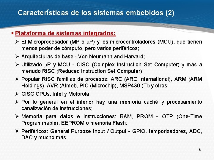 Características de los sistemas embebidos (2) § Plataforma de sistemas integrados: Ø El Microprocesador