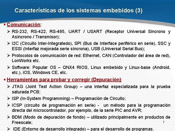 Características de los sistemas embebidos (3) § Comunicación: Ø RS 232, RS 422, RS