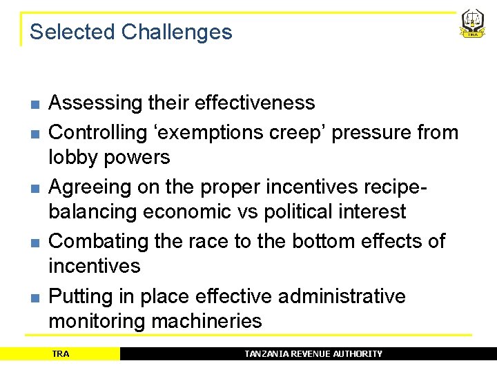 Selected Challenges n n n Assessing their effectiveness Controlling ‘exemptions creep’ pressure from lobby Selected Challenges n n n Assessing their effectiveness Controlling ‘exemptions creep’ pressure from lobby