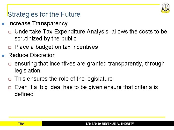 Strategies for the Future n n Increase Transparency q Undertake Tax Expenditure Analysis- allows Strategies for the Future n n Increase Transparency q Undertake Tax Expenditure Analysis- allows
