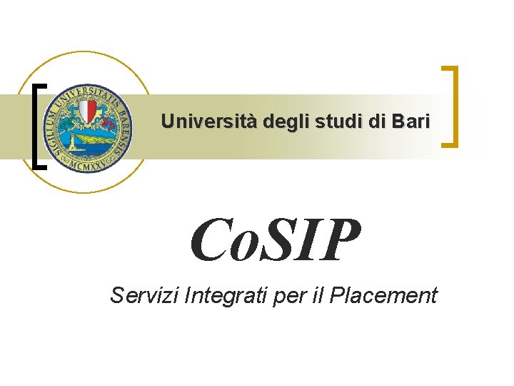 Università degli studi di Bari Co. SIP Servizi Integrati per il Placement 