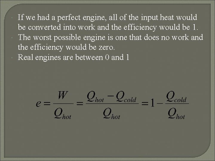  If we had a perfect engine, all of the input heat would be