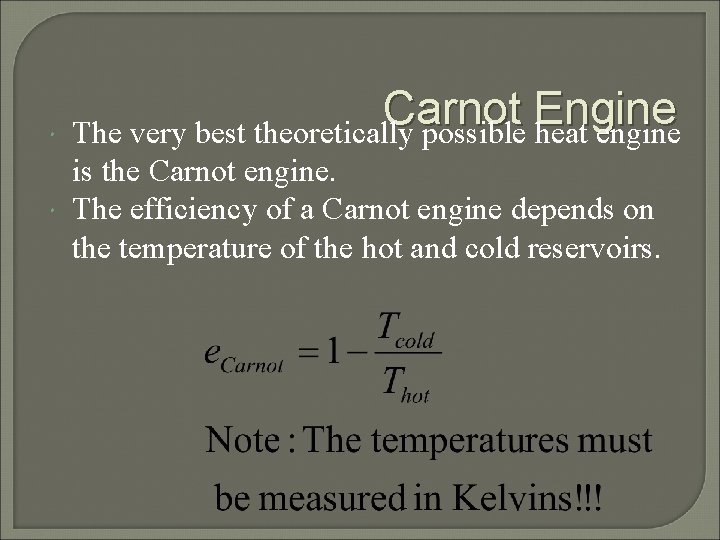  Carnot Engine The very best theoretically possible heat engine is the Carnot engine.