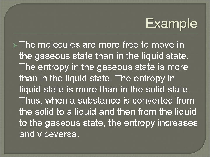 Example Ø The molecules are more free to move in the gaseous state than