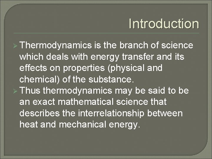 Introduction Ø Thermodynamics is the branch of science which deals with energy transfer and