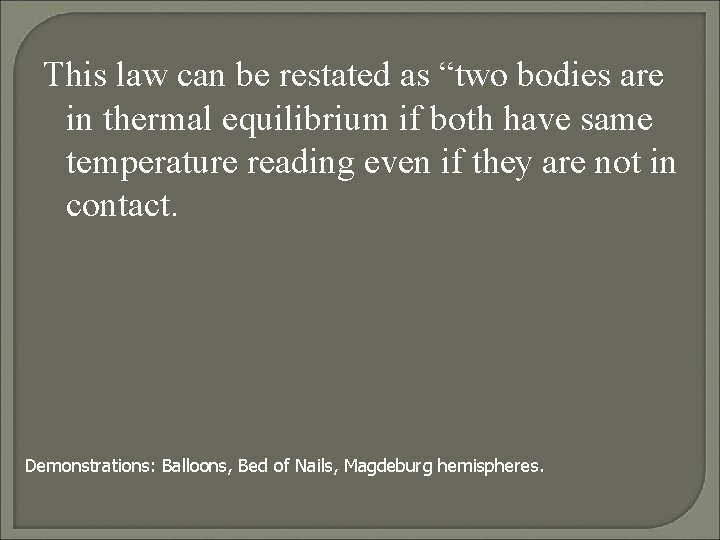 This law can be restated as “two bodies are in thermal equilibrium if both