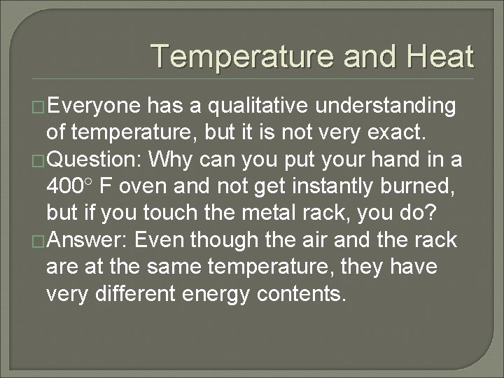 Temperature and Heat �Everyone has a qualitative understanding of temperature, but it is not