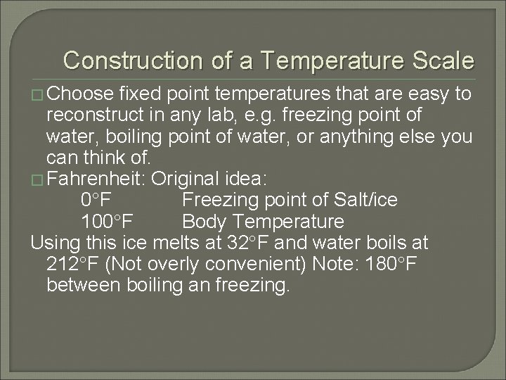 Construction of a Temperature Scale � Choose fixed point temperatures that are easy to