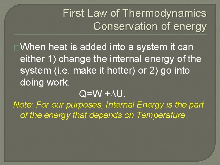 First Law of Thermodynamics Conservation of energy �When heat is added into a system