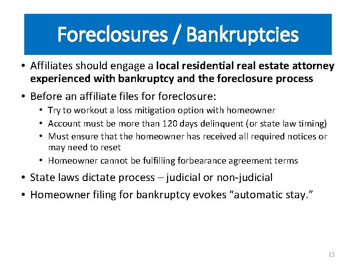 Foreclosures / Bankruptcies • Affiliates should engage a local residential real estate attorney experienced