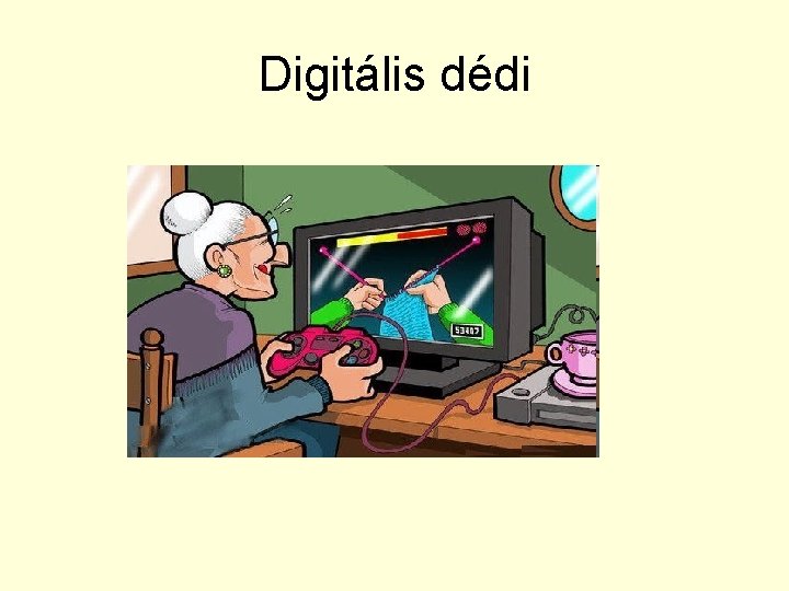 Digitális dédi 