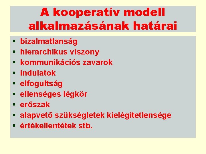 A kooperatív modell alkalmazásának határai § § § § § bizalmatlanság hierarchikus viszony kommunikációs
