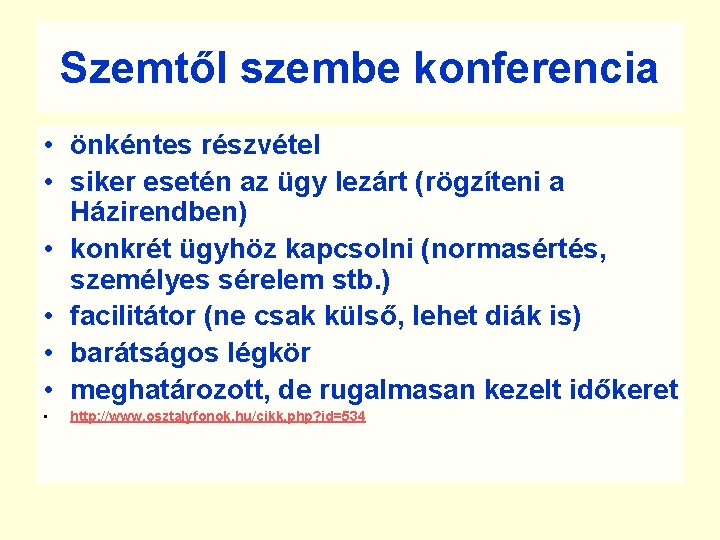 Szemtől szembe konferencia • önkéntes részvétel • siker esetén az ügy lezárt (rögzíteni a