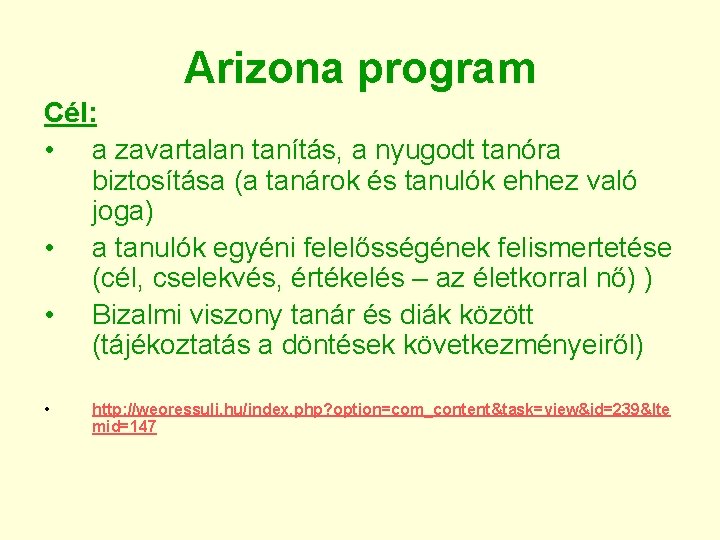 Arizona program Cél: • a zavartalan tanítás, a nyugodt tanóra biztosítása (a tanárok és