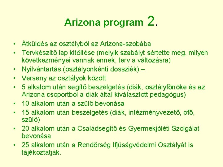 Arizona program 2. • Átküldés az osztályból az Arizona-szobába • Tervkészítő lap kitöltése (melyik