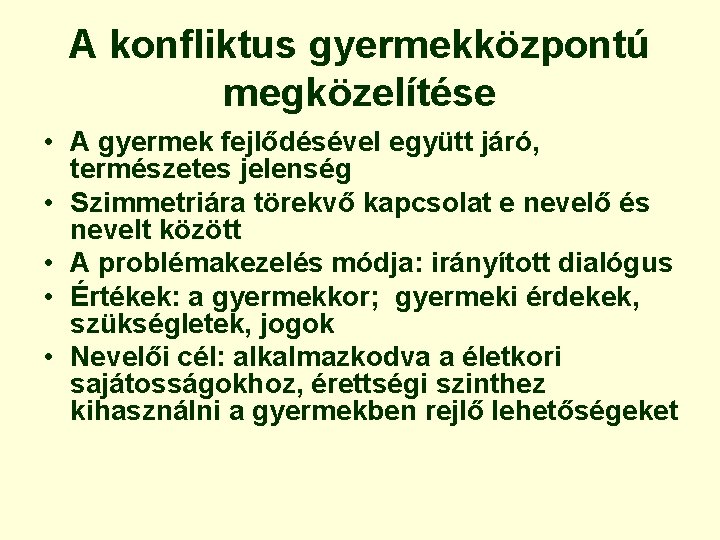 A konfliktus gyermekközpontú megközelítése • A gyermek fejlődésével együtt járó, természetes jelenség • Szimmetriára