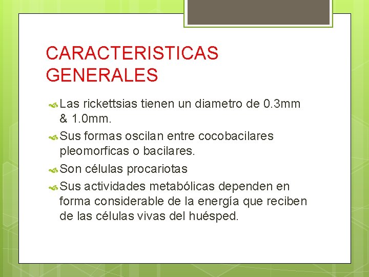 CARACTERISTICAS GENERALES Las rickettsias tienen un diametro de 0. 3 mm & 1. 0