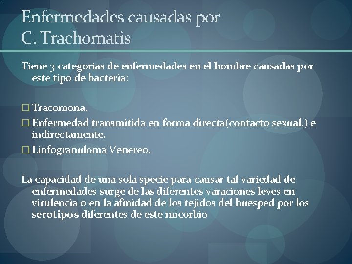 Enfermedades causadas por C. Trachomatis Tiene 3 categorias de enfermedades en el hombre causadas