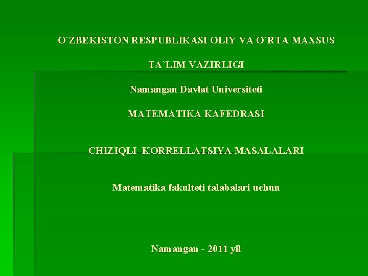 O`ZBEKISTON RESPUBLIKASI OLIY VA O`RTA MAXSUS TA`LIM VAZIRLIGI Namangan Davlat Universiteti MATEMATIKA KAFEDRASI СНIZIQLI