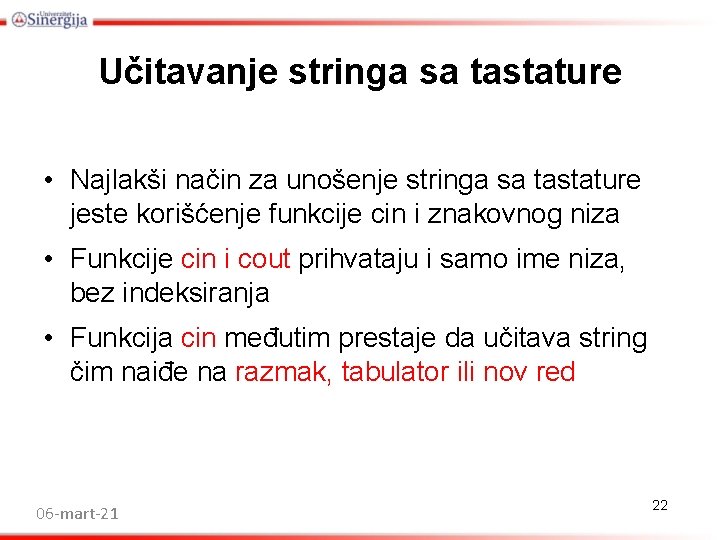 Učitavanje stringa sa tastature • Najlakši način za unošenje stringa sa tastature jeste korišćenje Učitavanje stringa sa tastature • Najlakši način za unošenje stringa sa tastature jeste korišćenje