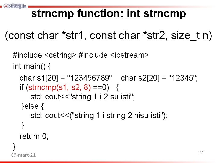 strncmp function: int strncmp (const char *str 1, const char *str 2, size_t n) strncmp function: int strncmp (const char *str 1, const char *str 2, size_t n)