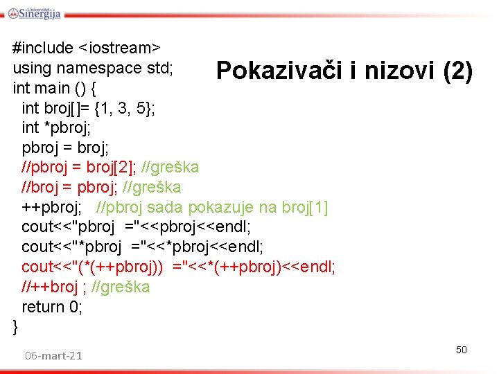 #include <iostream> using namespace std; Pokazivači int main () { int broj[]= {1, 3,