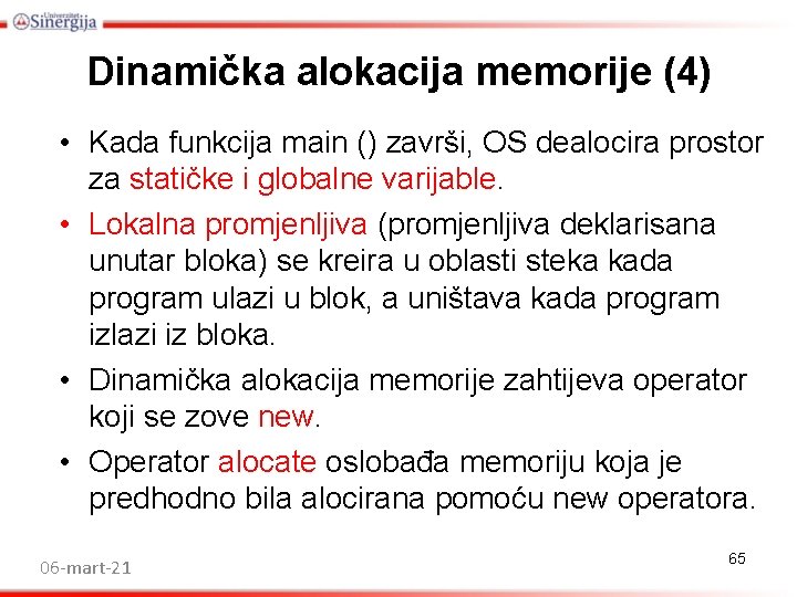 Dinamička alokacija memorije (4) • Kada funkcija main () završi, OS dealocira prostor za Dinamička alokacija memorije (4) • Kada funkcija main () završi, OS dealocira prostor za