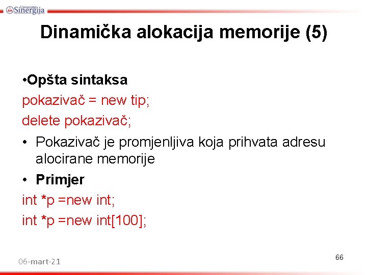 Dinamička alokacija memorije (5) • Opšta sintaksa pokazivač = new tip; delete pokazivač; • Dinamička alokacija memorije (5) • Opšta sintaksa pokazivač = new tip; delete pokazivač; •
