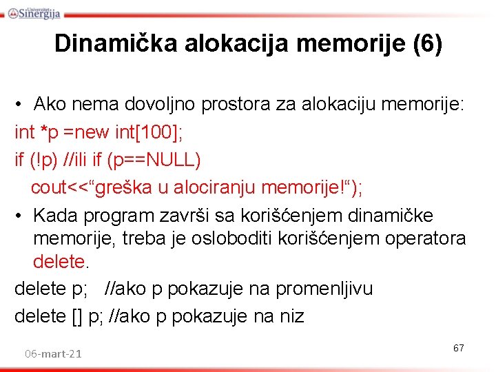 Dinamička alokacija memorije (6) • Ako nema dovoljno prostora za alokaciju memorije: int *p Dinamička alokacija memorije (6) • Ako nema dovoljno prostora za alokaciju memorije: int *p