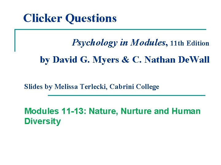 Clicker Questions Psychology in Modules, 11 th Edition by David G. Myers & C.