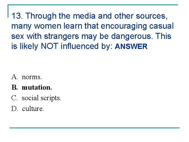 13. Through the media and other sources, many women learn that encouraging casual sex