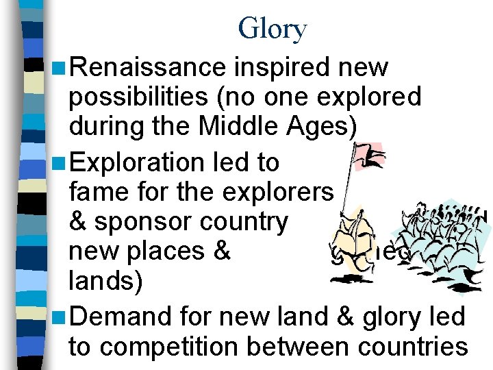 Glory n Renaissance inspired new possibilities (no one explored during the Middle Ages) n