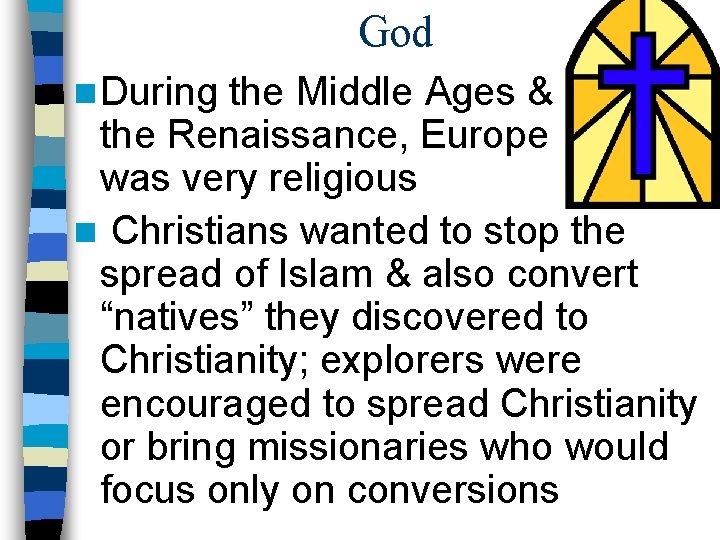 God n During the Middle Ages & the Renaissance, Europe was very religious n