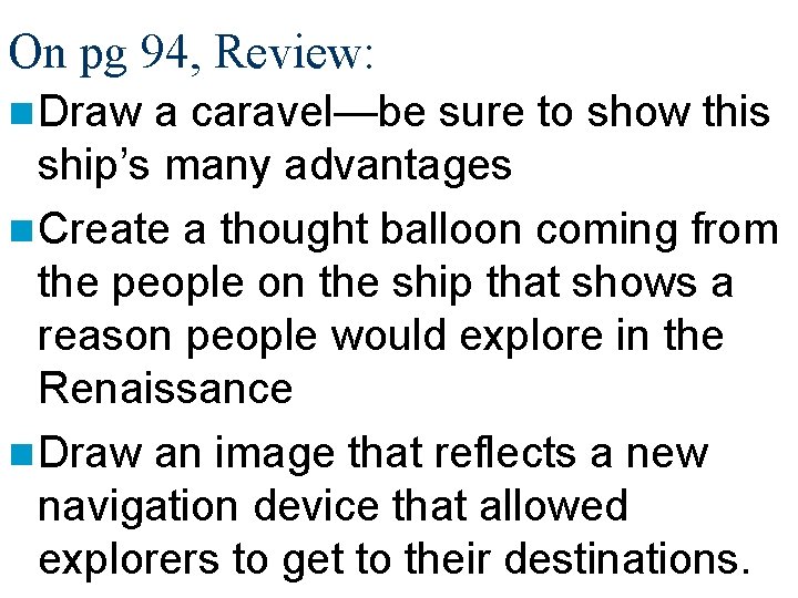 On pg 94, Review: n Draw a caravel—be sure to show this ship’s many