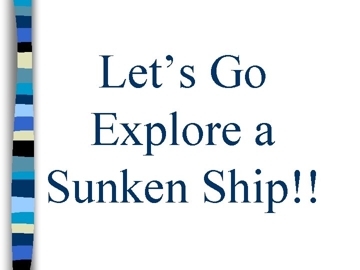 Let’s Go Explore a Sunken Ship!! 
