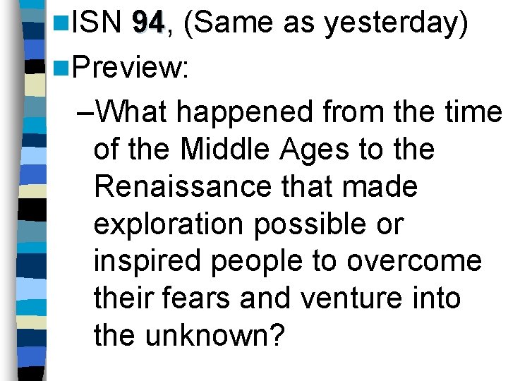 n. ISN 94, 94 (Same as yesterday) n. Preview: –What happened from the time