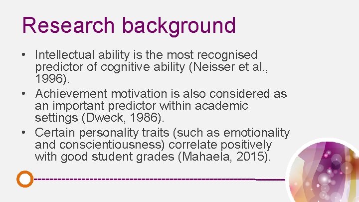 Research background • Intellectual ability is the most recognised predictor of cognitive ability (Neisser