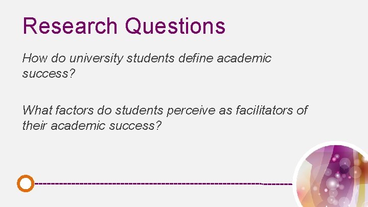 Research Questions How do university students define academic success? What factors do students perceive