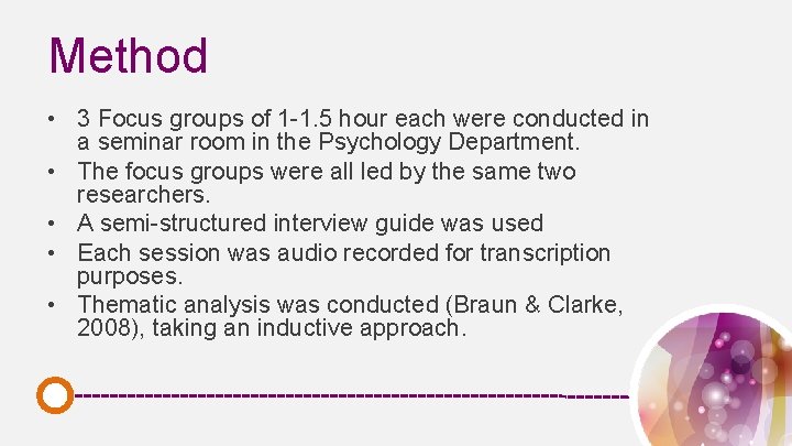 Method • 3 Focus groups of 1 -1. 5 hour each were conducted in