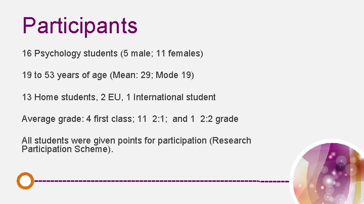 Participants 16 Psychology students (5 male; 11 females) 19 to 53 years of age